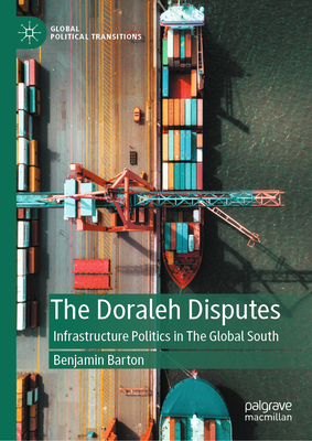 The Doraleh Disputes: Infrastructure Politics in the Global South - Barton, Benjamin