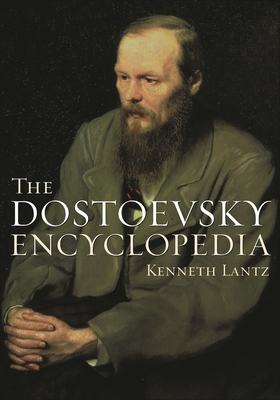 The Dostoevsky Encyclopedia - Lantz, Kenneth