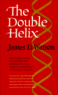 The Double Helix: A Personal Account of the Discovery of the Structure of DNA - Watson, James D