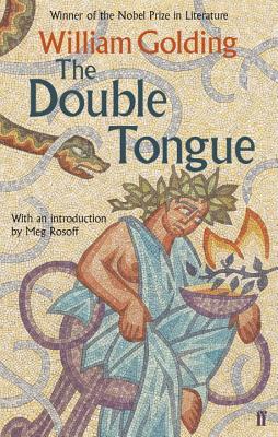 The Double Tongue: With an introduction by Meg Rosoff - Golding, William, and Rosoff, Meg (Introduction by)