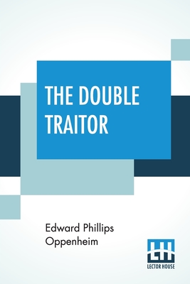 The Double Traitor - Oppenheim, Edward Phillips