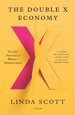 The Double X Economy: The Epic Potential of Women's Empowerment - Scott, Linda