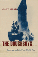 The Doughboys: America and the Great War