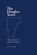 The Douglas Years: Dedicated to the People of Vermont