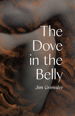 The Dove in the Belly - Grimsley, Jim