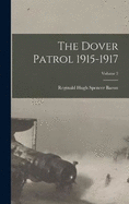 The Dover Patrol 1915-1917; Volume 2