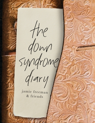 The Down Syndrome Diary: The journey of one little book that will change the world. - Freeman, Jamie R