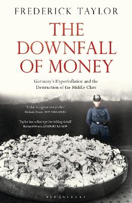 The Downfall of Money: Germany's Hyperinflation and the Destruction of the Middle Class - Taylor, Frederick