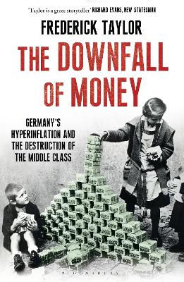 The Downfall of Money: Germany's Hyperinflation and the Destruction of the Middle Class - Taylor, Frederick