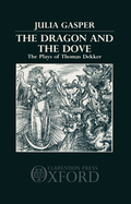 The Dragon and the Dove: The Plays of Thomas Dekker