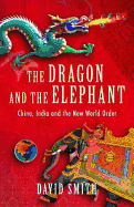 The Dragon and the Elephant: China, India and the New World Order