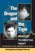 The Dragon and the Tiger, Volume 2: The Untold Story of Jun Fan Gung-Fu and James Yimm Lee