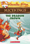 The Dragon Crown (Geronimo Stilton Micekings #7)