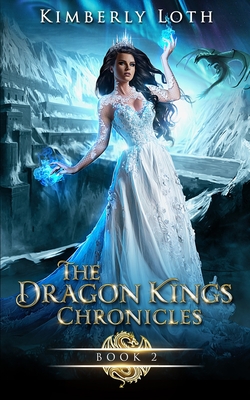 The Dragon Kings Chronicles: Book 2 - Loth, Kimberly