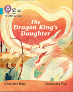 The Dragon King's Daughter: Band 07/Turquoise