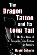 The Dragon Tattoo and Its Long Tail: The New Wave of European Crime Fiction in America