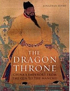 The Dragon Throne: China's Emperors from the Qin to the Manchu