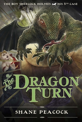 The Dragon Turn: The Boy Sherlock Holmes, His Fifth Case - Peacock, Shane