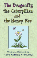The Dragonfly, the Caterpillar, and the Honey Bee