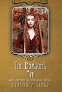 The Dragon's Eye: The Fairy Princess Chronicles - Book 6