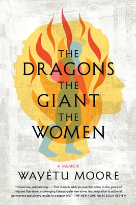 The Dragons, the Giant, the Women: A Memoir - Moore, Waytu