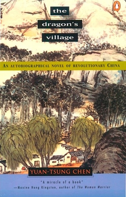 The Dragon's Village: An Autobiographical Novel of Revolutionary China - Chen, Yuan-Tsung