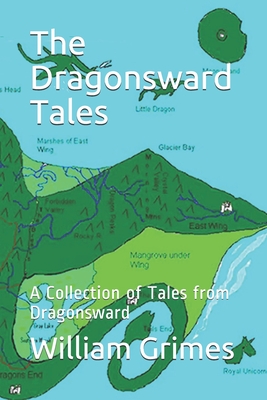 The Dragonsward Tales: A Collection of Tales from Dragonsward - Grimes, William