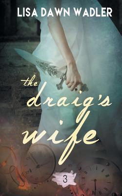 The Draig's Wife - Wadler, Lisa Dawn