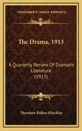 The Drama, 1913: A Quarterly Review of Dramatic Literature (1913)