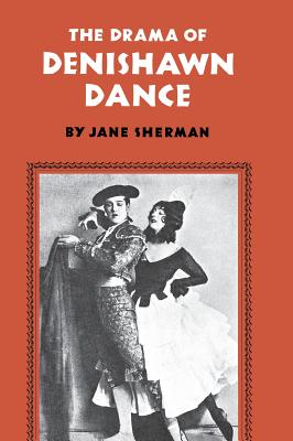 The Drama of Denishawn Dance - Sherman, Jane