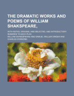 The Dramatic Works and Poems of William Shakspeare; With Notes, Original and Selected, and Introductory Remarks to Each Play Volume 1