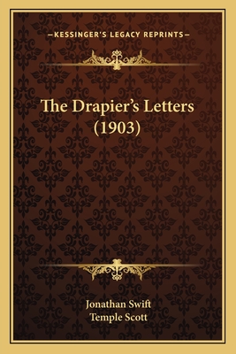 The Drapier's Letters (1903) - Swift, Jonathan, and Scott, Temple