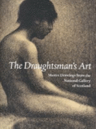 The draughtsman's art : master drawings from the National Gallery of Scotland.