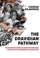 The Dravidian Pathway: The Dravida Munnetra Kazhagam (DMK) and the Politics of Transition in South India
