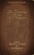 The Drawing Into Prayer: A 30 Day Prayer Devotional