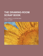 The Drawing-Room Scrap Book; With Twenty Illustrations