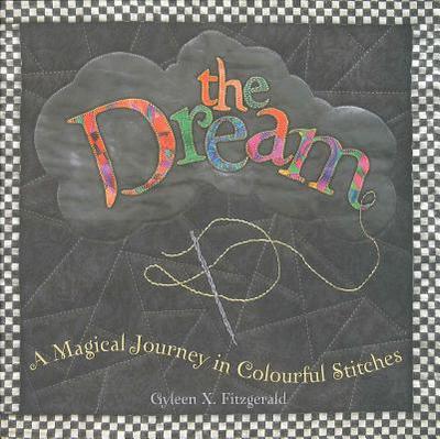 The Dream: A Magical Journey in Colourful Stitches - Fitzgerald, Gyleen X