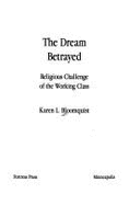 The Dream Betrayed: Religious Challenge of the Working Class