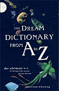 The Dream Dictionary from A to Z: The Ultimate A-Z to Interpret the Secrets of Your Dreams
