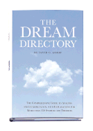 The Dream Dictionary: The Comprehensive Guide to Analysis and Interpretation, with Explanations for More Than 350 Symbols and Theories