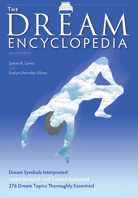 The Dream Encyclopedia - Lewis, James R, and Oliver, Evelyn Dorothy