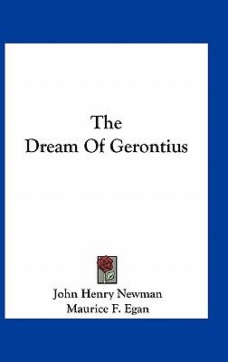 The Dream Of Gerontius - Newman, John Henry, Cardinal, and Egan, Maurice F (Introduction by)