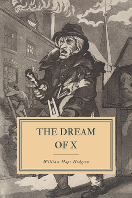 The Dream of X - Hodgson, William Hope