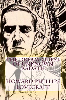 The Dream-Quest of Unknown Kadath - Lovecraft, Howard Phillips