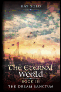 The Dream Sanctum: The Eternal World