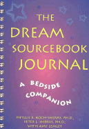 The Dream Sourcebook Journal: A Bedside Companion - Koch-Sheras, Phyllis, Ph.D., and Lemley, Amy