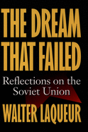 The Dream That Failed: Reflections on the Soviet Union