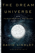 The Dream Universe: How Fundamental Physics Lost Its Way
