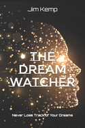 The Dream Watcher: Never Lose Track of Your Dreams