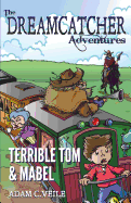 The Dreamcatcher Adventures: Terrible Tom & Mabel
